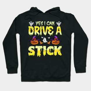 Yes I Can Drive A Stick Funny Halloween Witch Gift Idea Hoodie